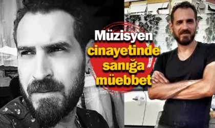 Müzisyen cinayetinde sanığa müebbet