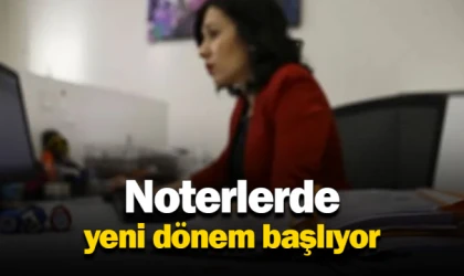 Noterlerde yeni dönem başlıyor