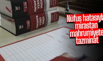 Nüfus hatasıyla mirastan mahrumiyete tazminat