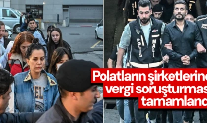 Polatların şirketlerine vergi soruşturması tamamlandı