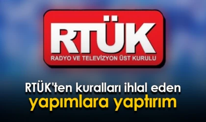 RTÜK'ten kuralları ihlal eden yapımlara yaptırım