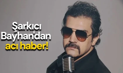 Şarkıcı Bayhan'dan acı haber!