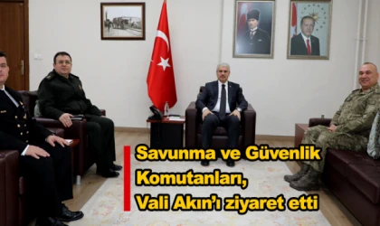 Savunma ve Güvenlik Komutanları, Vali Akın’ı ziyaret etti