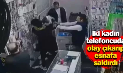 Şişli'de iki kadın telefoncuda olay çıkarıp esnafa saldırdı