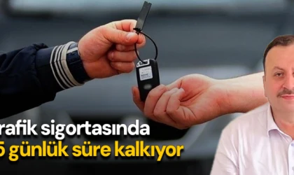 Trafik sigortasında 15 günlük süre kalkıyor