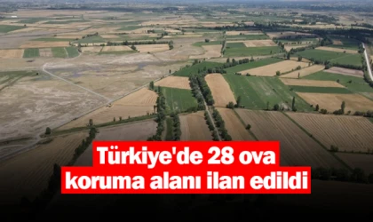 Türkiye'de 28 ova koruma alanı ilan edildi