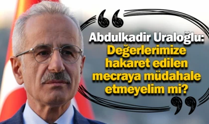 Uraloğlu: Değerlerimize hakaret edilen mecraya müdahale etmeyelim mi?