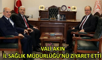 Vali Akın, İl Sağlık Müdürlüğü’nü ziyaret etti