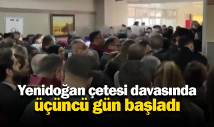 Yenidoğan çetesi davasında üçüncü gün başladı