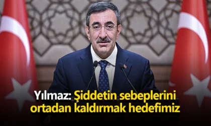 Yılmaz: Şiddetin sebeplerini ortadan kaldırmak hedefimiz