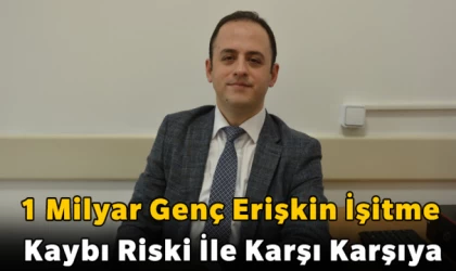 1 Milyar Genç Erişkin İşitme Kaybı Riski İle Karşı Karşıya