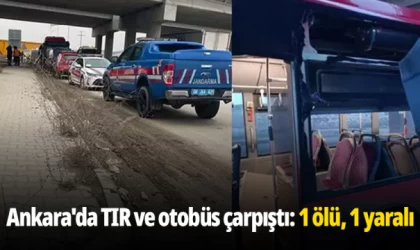 Ankara'da TIR ve otobüs çarpıştı: 1 ölü, 1 yaralı