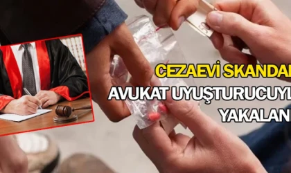 Cezaevi skandalı! Avukat uyuşturucuyla yakalandı