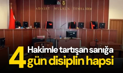 Hakimle tartışan sanığa 4 gün disiplin hapsi