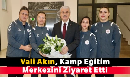 Vali Akın, Kamp Eğitim Merkezini Ziyaret Etti