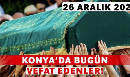 Konya’da Bugün Vefat Edenler! 26 Aralık 2024