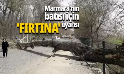 Marmara'nın batısı için 'fırtına' uyarısı