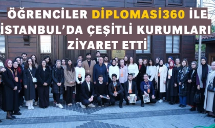 Öğrenciler “Diplomasi360” İle İstanbul’da Çeşitli Kurumları Ziyaret Etti