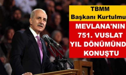 TBMM Başkanı Kurtulmuş, Mevlana'nın 751. Vuslat Yıl Dönümünde Konuştu