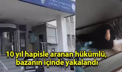 10 yıl hapisle aranan hükümlü, bazanın içinde yakalandı