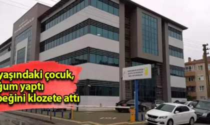 15 yaşındaki çocuk, doğum yaptı bebeğini klozete attı