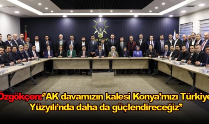 ''AK davamızın kalesi Konya’mızı Türkiye Yüzyılı’nda daha da güçlendireceğiz''