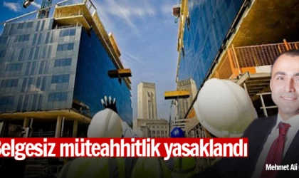 Belgesiz müteahhitlik yasaklandı