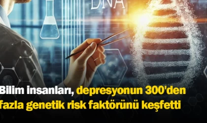 Bilim insanları, depresyonun 300'den fazla genetik risk faktörünü keşfetti