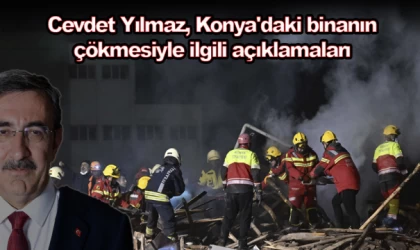 Cevdet Yılmaz, Konya'daki binanın çökmesiyle ilgili açıklamaları