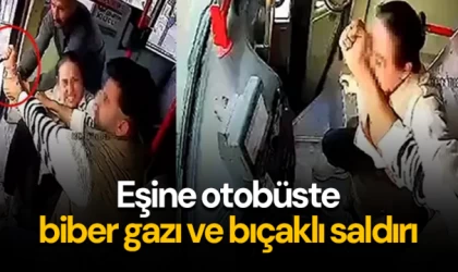 Eşine otobüste biber gazı ve bıçakla saldırdı