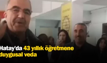 Hatay'da 43 yıllık öğretmene duygusal veda