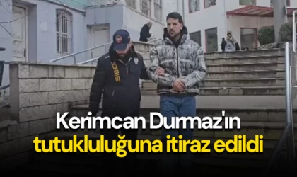 Kerimcan Durmaz'ın tutukluluğuna itiraz edildi