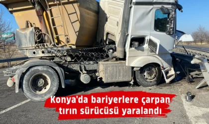 Konya'da bariyerlere çarpan tırın sürücüsü yaralandı