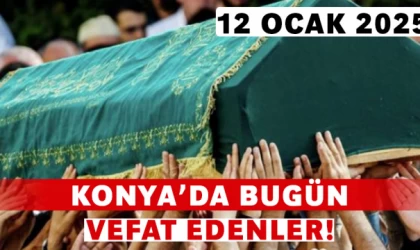 Konya’da Bugün Vefat Edenler! 12 Ocak 2025