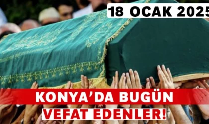 Konya’da Bugün Vefat Edenler! 18 Ocak 2025