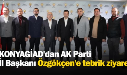 KONYAGİAD'dan AK Parti İl Başkanı Özgökçen'e tebrik ziyareti