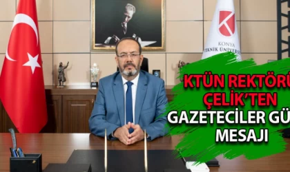 KTÜN REKTÖRÜ ÇELİK’TEN GAZETECİLER GÜNÜ MESAJI