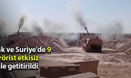 Kuzey Irak ve Suriye'de 9 terörist etkisiz