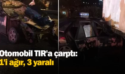 Otomobil TIR'a çarptı: 1'i ağır, 3 yaralı