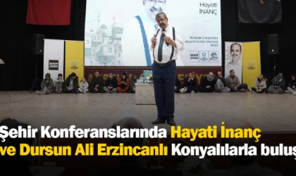 Şehir Konferanslarında Hayati İnanç ve Dursun Ali Erzincanlı Konyalılarla buluştu