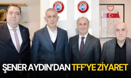 ŞENER AYDIN’DAN TFF’YE ZİYARET