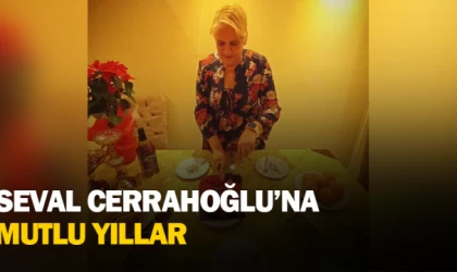 SEVAL CERRAHOĞLU’NA MUTLU YILLAR