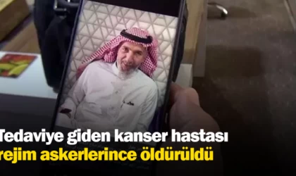 Tedaviye giden kanser hastası, rejim askerlerince öldürüldü