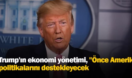 Trump'ın ekonomi yönetimi, "Önce Amerika" politikalarını destekleyecek