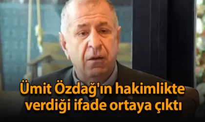 Ümit Özdağ'ın hakimlikte verdiği ifade ortaya çıktı