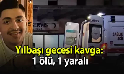 Yılbaşı gecesi kavga: 1 ölü, 1 yaralı