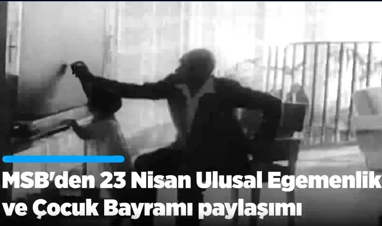 MSB: 23 Nisan Ulusal Egemenlik ve Çocuk Bayramı kutlu olsun