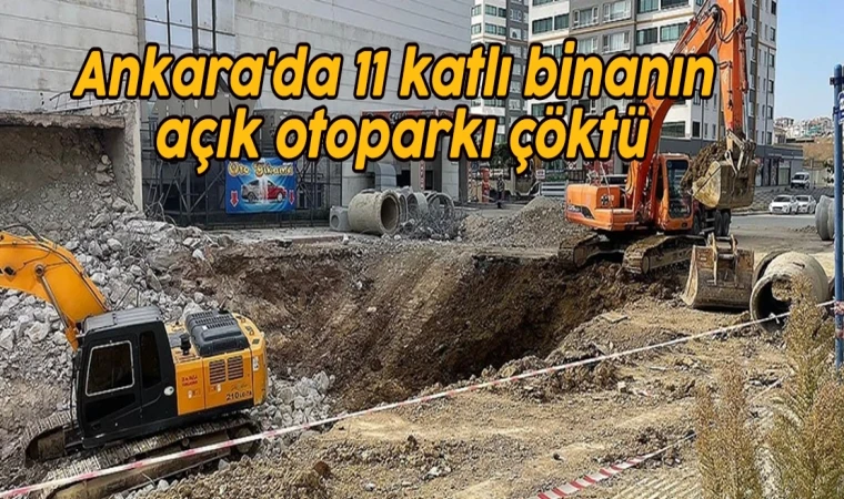 Ankara'da 11 katlı binanın açık otoparkı çöktü